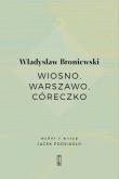 Okładka książki Wiosno, Warszawo, córeczko