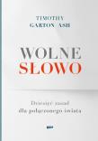 Wolne słowo. Dziesięć zasad dla połączonego świata. Autor: Garton Ash Timothy. Dadada.pl Okładka książki Wolne słowo. Dziesięć zasad dla połączonego świata