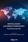 Współczesny ład międzynarodowy. Autor: Dahl Michał, Hanczewski Paweł, Lewicka Magdalena. Dadada.pl Okładka książki Współczesny ład międzynarodowy