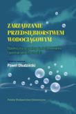 Zarządzanie przedsiębiorstwem wodociągowym. Autor: Chudziński  Paweł. Dadada.pl Okładka książki Zarządzanie przedsiębiorstwem wodociągowym