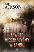Zawsze mieszkałyśmy w zamku. Autor: Shirley Jackson. Dadada.pl Okładka książki Zawsze mieszkałyśmy w zamku