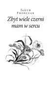 Okładka książki Zbyt wiele czerni mam w sercu