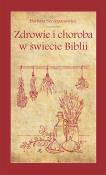 Zdrowie i choroba w świecie Biblii. Autor: Barbara Szczepanowicz. Dadada.pl Okładka książki Zdrowie i choroba w świecie Biblii