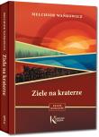 Ziele na kraterze. Autor: Wańkowicz Melchior. Dadada.pl Okładka książki Ziele na kraterze