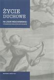 Życie duchowe na ziemi wschowskiej i pograniczu wielkopolsko-śląskim. Autor: Małkus Marta, Szymańska Kamila. Dadada.pl Okładka książki Życie duchowe na ziemi wschowskiej i pograniczu wielkopolsko-śląskim