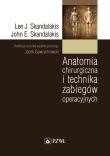 Anatomia chirurgiczna i technika zabiegów operacyjnych. Autor: Skandalakis Lee John. Dadada.pl Okładka książki Anatomia chirurgiczna i technika zabiegów operacyjnych