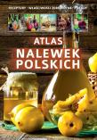 Atlas nalewek Polskich. Autor: Opracowanie zbiorowe. Dadada.pl Okładka książki Atlas nalewek Polskich