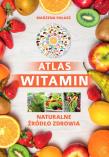 Atlas witamin. Naturalne źrodlo zdrowia. Autor: Pałasz Marzena, Ewelina Petzke. Dadada.pl Okładka książki Atlas witamin. Naturalne źrodlo zdrowia