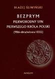 Bezprym. Pierworodny syn pierwszego króla Polski. Autor: Śliwiński Błażej. Dadada.pl Okładka książki Bezprym. Pierworodny syn pierwszego króla Polski