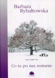 Co tu po nas zostanie. Autor: Rybałtowska Barbara. Dadada.pl Okładka książki Co tu po nas zostanie