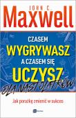 Czasem wygrywasz, a czasem się uczysz. Dla nastolatków. Autor: John C. Maxwell. Dadada.pl Okładka książki Czasem wygrywasz, a czasem się uczysz. Dla nastolatków
