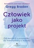 Człowiek jako projekt. Autor: Gregg Braden. Dadada.pl Okładka książki Człowiek jako projekt