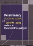Determinanty stosowania podatku od towaru i usług w obrocie towarami strategicznymi. Autor: Tomczyk Mariusz. Dadada.pl Okładka książki Determinanty stosowania podatku od towaru i usług w obrocie towarami strategicznymi