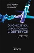 Diagnostyka laboratoryjna w dietetyce. Autor: Napoleon Waszkiewicz, Karolina Orywal, Ostrowska Lucyna. Dadada.pl Okładka książki Diagnostyka laboratoryjna w dietetyce