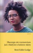 Dlaczego nie rozmawiam już z białymi o kolorze.... Autor: Reni Eddo-Lodge. Dadada.pl Okładka książki Dlaczego nie rozmawiam już z białymi o kolorze...