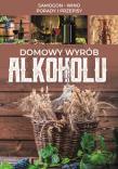 Domowy wyrób alkoholu. Autor: Opracowanie zbiorowe. Dadada.pl Okładka książki Domowy wyrób alkoholu