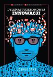 Dylemat przełomowej innowacji. Autor: Joshua Gans. Dadada.pl Okładka książki Dylemat przełomowej innowacji