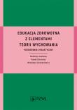 Edukacja zdrowotna z elementami teorii wychowania. Przewodnik dydaktyczny     . Autor: Ciechaniewicz Wiesława, Paweł Chruściel. Dadada.pl Okładka książki Edukacja zdrowotna z elementami teorii wychowania. Przewodnik dydaktyczny