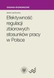 Efektywność regulacji zbiorowych stosunków pracy w Polsce. Autor: Lewkowicz Jacek. Dadada.pl Okładka książki Efektywność regulacji zbiorowych stosunków pracy w Polsce