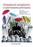 Empatyczne zarządzanie w czasach kreatywności performatywnej. Autor: Lipka Anna, Waszczak Stanisław, Król Małgorzata, Giszterowicz Agnieszka. Dadada.pl Okładka książki Empatyczne zarządzanie w czasach kreatywności performatywnej
