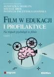 Okładka książki Film w edukacji i profilaktyce Na tropach psychologii w filmie Częśc 1