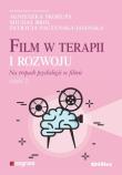 Okładka książki Film w terapii i rozwoju Na tropach psychologii w filmie