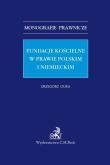 Fundacje kościelne w prawie polskim i niemieckim. Autor: Gura Grzegorz. Dadada.pl Okładka książki Fundacje kościelne w prawie polskim i niemieckim
