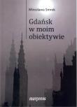 Gdańsk w moim obiektywie. Autor: Smrek Mirosława. Dadada.pl Okładka książki Gdańsk w moim obiektywie
