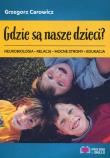 Gdzie są nasze dzieci?. Autor: Carowicz Grzegorz. Dadada.pl Okładka książki Gdzie są nasze dzieci?