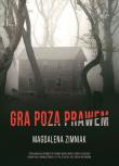Gra poza prawem. Autor: Zimniak-Przybylska Magdalena. Dadada.pl Okładka książki Gra poza prawem