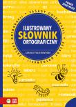 Okładka książki Ilustrowany słownik ortograficzny. Szkoła podstawowa