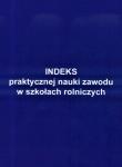 Indeks prakt. nauki zawodu w szkołach rolniczych. Autor: praca zbiorowa. Dadada.pl Okładka książki Indeks prakt. nauki zawodu w szkołach rolniczych