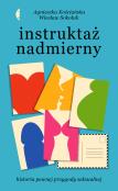 Instruktaż nadmierny. Historia pewnej przygody.... Autor: Wiesław Sokoluk. Dadada.pl Okładka książki Instruktaż nadmierny. Historia pewnej przygody...