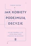 Jak kobiety podejmują decyzje. Autor: Therese Huston. Dadada.pl Okładka książki Jak kobiety podejmują decyzje