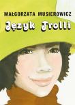 Język Trolli. Autor: Małgorzata Musierowicz. Dadada.pl Okładka książki Język Trolli
