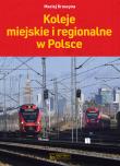 Koleje miejskie i regionalne w Polsce. Autor: Maciej Kruszyna. Dadada.pl Okładka książki Koleje miejskie i regionalne w Polsce
