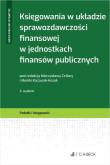 Księgowania w układzie sprawozdawczości finansowej w jednostkach finansów publicznych. Autor: dr Melania Bąk, dr Mieczysława Cellary, dr Monika Kaczurak-Kozak, Kisielewska Justyna, dr Bożena Rud. Dadada.pl Okładka książki Księgowania w układzie sprawozdawczości finansowej w jednostkach finansów publicznych