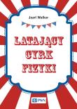 Latający cyrk fizyki. Autor: Walker Jearl. Dadada.pl Okładka książki Latający cyrk fizyki
