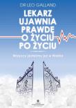 Lekarz ujawnia prawdę o życiu po życiu. Autor: Jonathan Galland Leo Galland. Dadada.pl Okładka książki Lekarz ujawnia prawdę o życiu po życiu