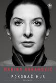 Marina Abramović. Pokonać mur. Wspomnienia. Autor: Abramović Marina. Dadada.pl Okładka książki Marina Abramović. Pokonać mur. Wspomnienia