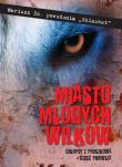 Miasto młodych wilków. Autor: Mariusz Sz.. Dadada.pl Okładka książki Miasto młodych wilków