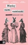 Między nami samicami. O kobietach, mężczyznach i życiu. Autor: Aleksandra Piotrowska, Sumińska Dorota, Stanisławska Irena A.. Dadada.pl Okładka książki Między nami samicami. O kobietach, mężczyznach i życiu