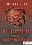Militaryzacja w systemie bezpieczeństwa narodowego. Autor: Radosław Sitek. Dadada.pl Okładka książki Militaryzacja w systemie bezpieczeństwa narodowego