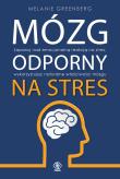 Mózg odporny na stres. Autor: Melanie Greenberg. Dadada.pl Okładka książki Mózg odporny na stres