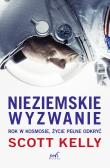 Nieziemskie wyzwanie. Rok w kosmosie, życie pełne odkryć. Autor: Scott Kelly. Dadada.pl Okładka książki Nieziemskie wyzwanie. Rok w kosmosie, życie pełne odkryć