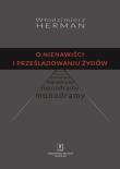 O nienawiści i prześladowaniu Żydów. Autor: Herman Włodzimierz. Dadada.pl Okładka książki O nienawiści i prześladowaniu Żydów