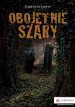 Obojętnie szary. Autor: Dagmara Szmyt. Dadada.pl Okładka książki Obojętnie szary