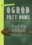Ogród przy domu. Autor: Wirth Peter, Hagen Peter, Wehland Marcel. Dadada.pl Okładka książki Ogród przy domu