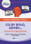 Pewny start Poznać i zrozumieć uczucia Co by było, gdyby... Historyjki obrazkowe. Autor: Izabela Fornalik, Pachniewska Katarzyna, Płuska Joanna. Dadada.pl Okładka książki Pewny start Poznać i zrozumieć uczucia Co by było, gdyby... Historyjki obrazkowe