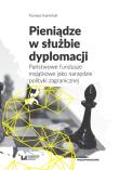 Pieniądze w służbie dyplomacji. Autor: Kamiński Tomasz. Dadada.pl Okładka książki Pieniądze w służbie dyplomacji